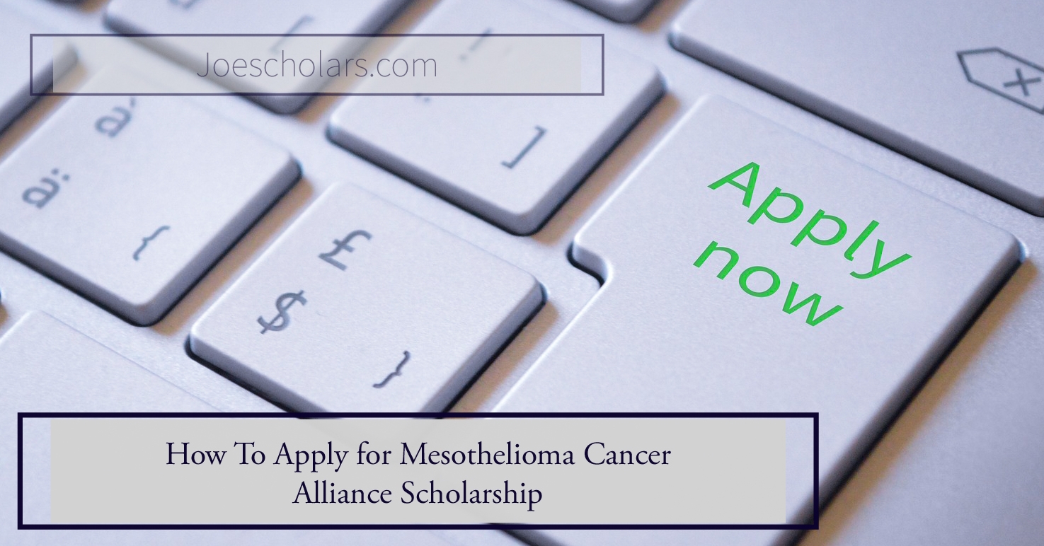 How to apply for Mesothelioma Cancer Alliance Scholarship