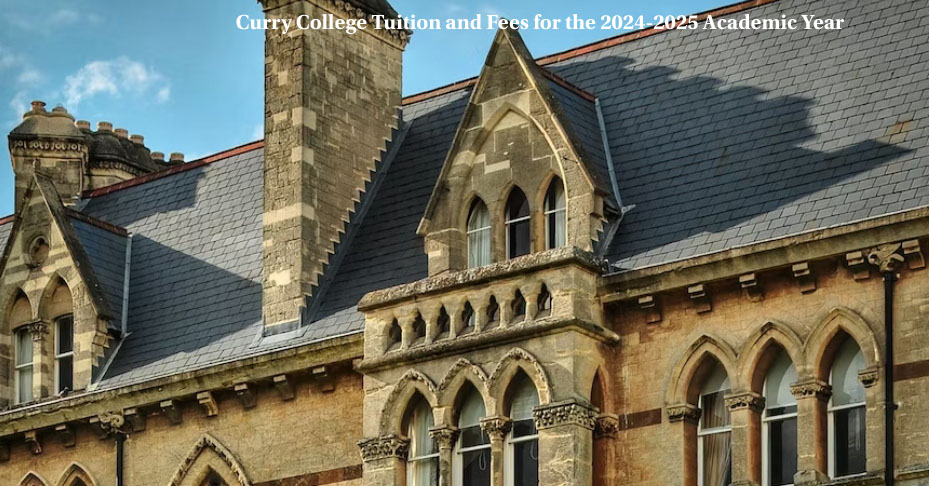 Curry College Tuition and Fees for the 2024-2025 Academic Year