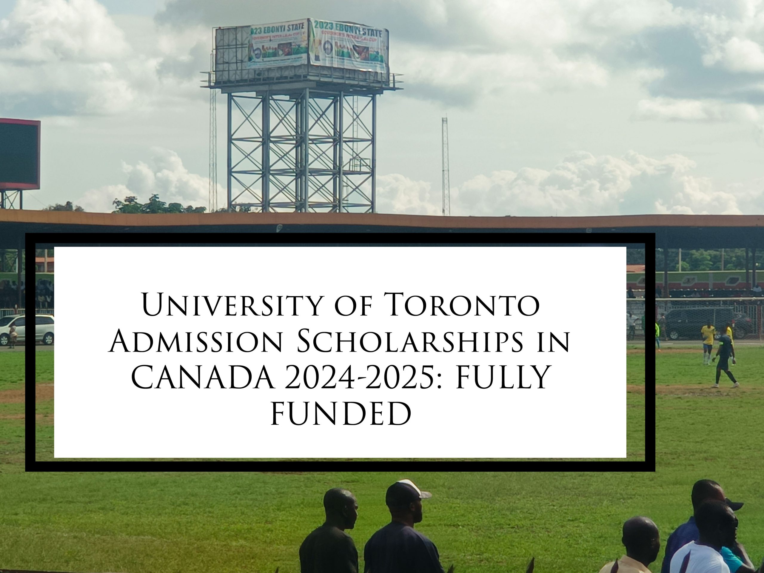 University of Toronto Admission Scholarships 2024, Canada